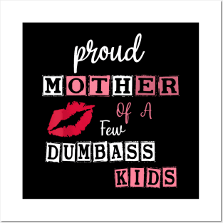 Mother'S Day Quote Proud Mother Of A Few Dumbass Kids Posters and Art